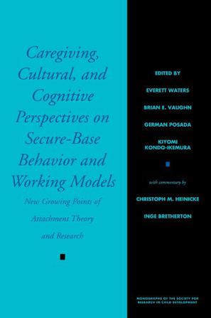 Caregiving, Cultural and Cognitive Perspectives on Secure-based Behavior and Working Models