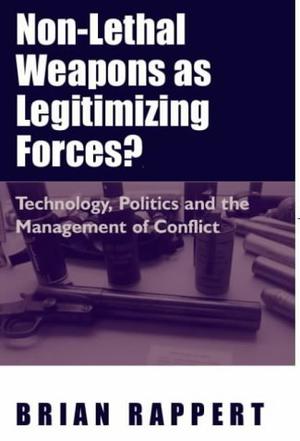 Non-lethal Weapons as Legitimizing Forces?
