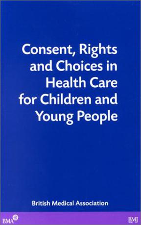 Consent, Rights and Choices in Health Care for Children and Young