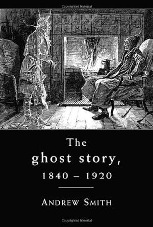 The Ghost Story 1840-1920