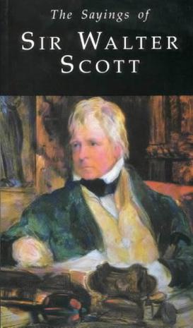 The Sayings of Sir Walter Scott
