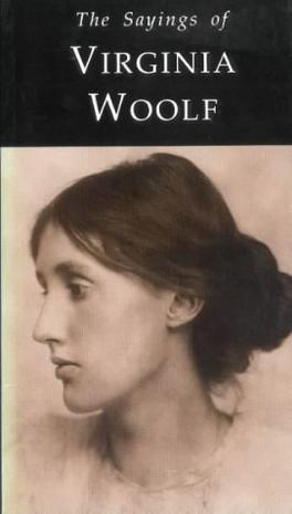 The Sayings of Virginia Woolf
