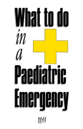 What to Do in a Paediatric Emergency