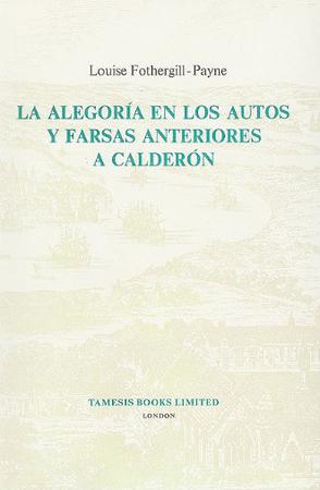 La Alegoria En Los Autos Y Farsas Anteriores a Calderon