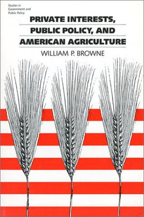 Private Interest, Public Policy and American Agriculture