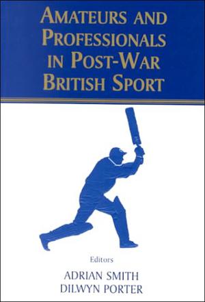 Amateurs and Professionals in Postwar British Sport