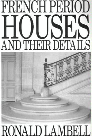 French Period Houses and Their Details