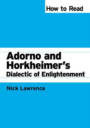 How to Read Adorno and Horkheimer's Dialectic of Enlightenment