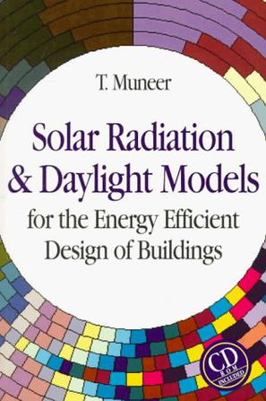 Solar Radiation and Daylight Models for the Energy Efficient Design of Buildings