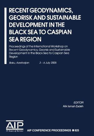 Recent Geodynamics, Georisk and Sustainabe Development in the Black Sea to Caspian Sea Region