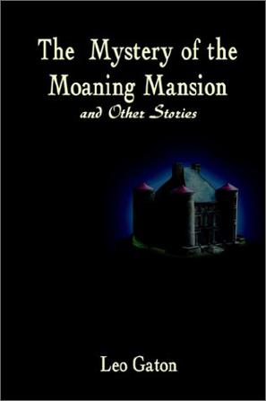 The Mystery of the Moaning Mansion and Other Stories