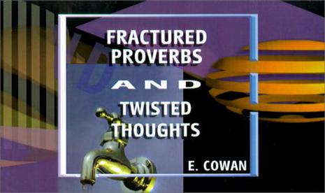 Fractured Proverbs and Twisted Thoughts