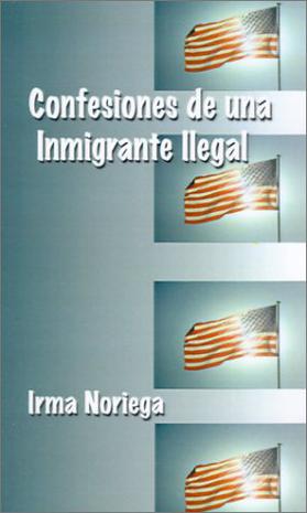 Confesiones De Una Inmigrante Ilegal