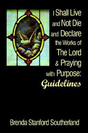 I Shall Live and Not Die and Declare the Works of the Lord and Praying