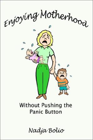 Enjoying Motherhood without Pushing the Panic Button