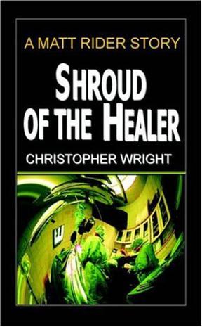 Shroud of the Healer, A Matt Rider Detective Thriller