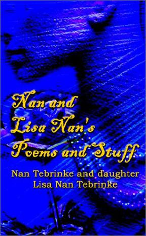 Nan and Lisa Nan's Poems and Stuff