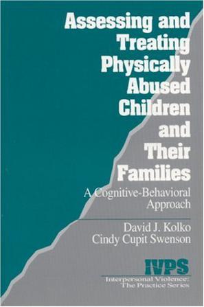 Assessing and Treating Physically Abused Children and Their Families