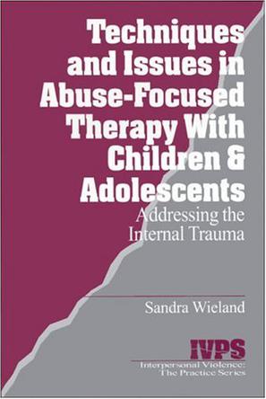 Techniques and Issues in Abuse-focused Therapy with Children and Adolescents