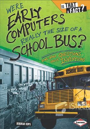 Were Early Computers Really the Size of a School Bus?