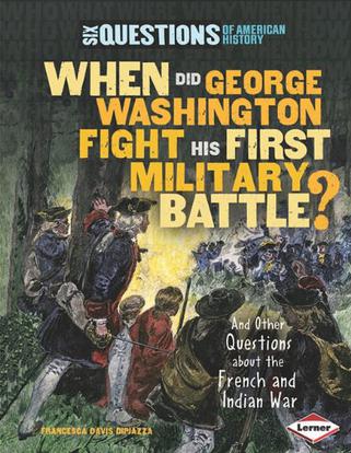 When Did George Washington Fight His First Military Battle?