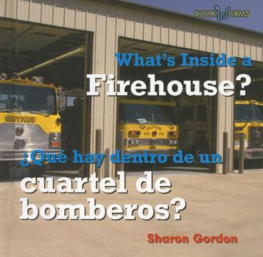 What's Inside a Firehouse/Que Hay Dentro de Un Cuartel de Bomberos?