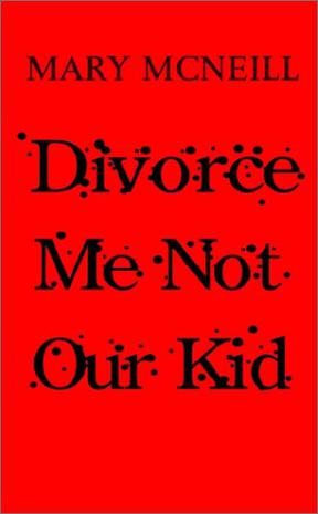 Divorce Me Not Our Kid