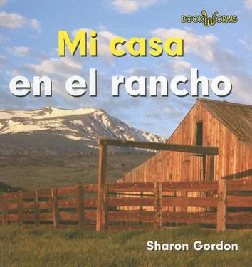 Mi Casa en el Rancho = At Home on the Ranch