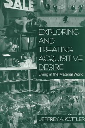 Exploring and Treating Acquisitive Desire