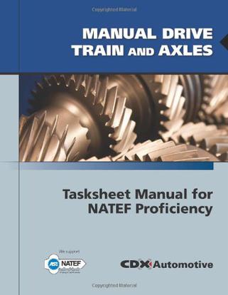 Manual Drive Train and Axles Tasksheet Manual for NATEF Proficiency