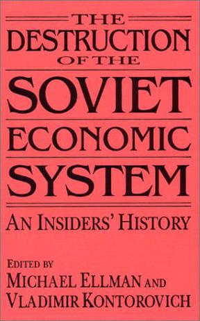 The Destruction of the Soviet Economic System