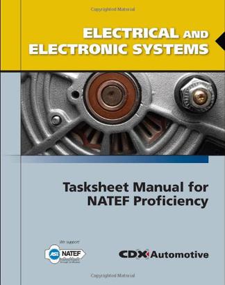 Electrical and Electronic Systems Tasksheet Manual for NATEF Proficiency