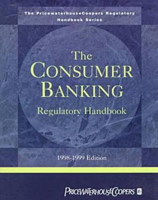 The Consumer Banking Regulatory Handbook 1998-1999