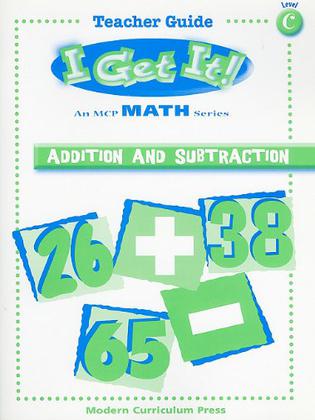 I Get It! Addition and Subtraction