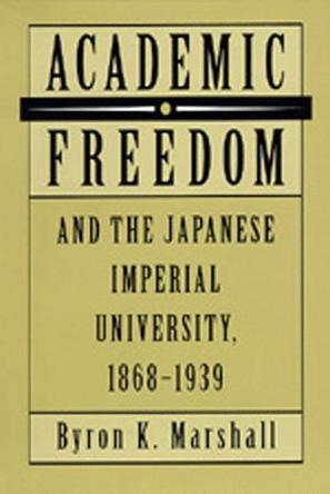 Academic Freedom and the Japanese Imperial University, 1868-1939