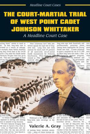 The Court-Martial Trial of West Point Cadet Johnson Whittaker