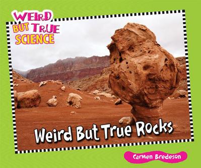Weird But True Rocks