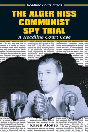 The Alger Hiss Communist Spy Trial