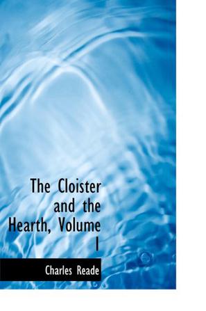 The Cloister and the Hearth, Volume 1