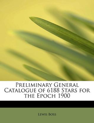 Preliminary General Catalogue of 6188 Stars for the Epoch 1900