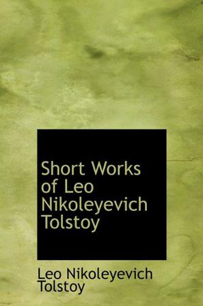 Short Works of Leo Nikoleyevich Tolstoy