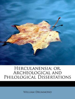 Herculanensia; Or, Archeological and Philological Dissertations