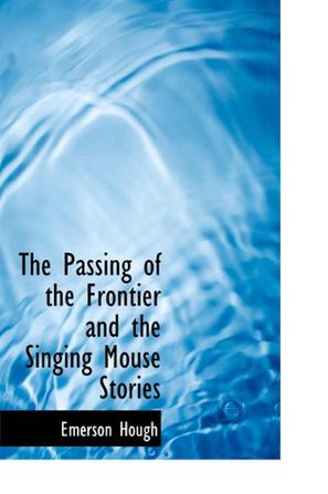 The Passing of the Frontier and the Singing Mouse Stories