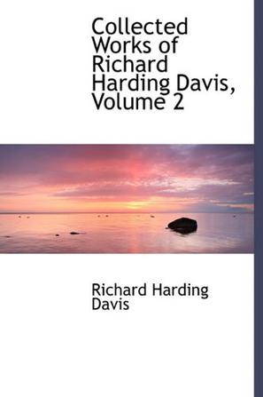Collected Works of Richard Harding Davis, Volume 2