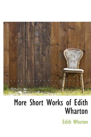 More Short Works of Edith Wharton