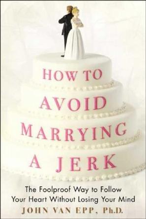 How to Avoid Marrying a Jerk