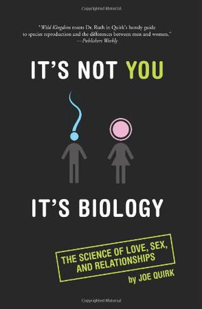 It's Not You, It's Biology.