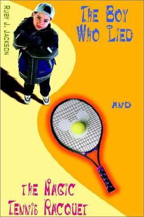 The Boy Who Lied and the Magic Tennis Raquet