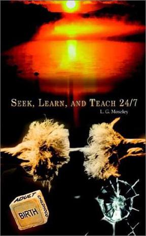 Seek, Learn, and Teach 24/7