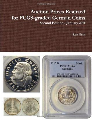 Auction Prices Realized for PCGS-graded German Coins - Second Edition, January 2011